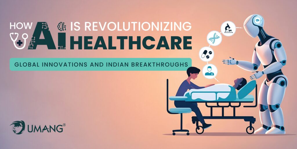 How AI is Revolutionizing Healthcare: Global Innovations and Indian Breakthroughs