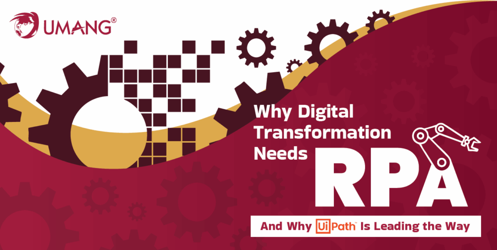 Why Digital Transformation Needs RPA and Why UiPath Is Leading the Way